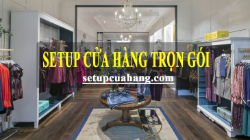 Setup trọn gói nội thất cửa hàng hot trend 2019